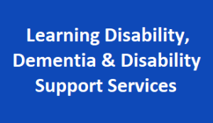 Learningdisability,dementia&disabilitysupportservices